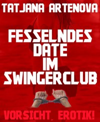 Fesselndes Date im Swingerclub - Tatjana Artenova - E-Book