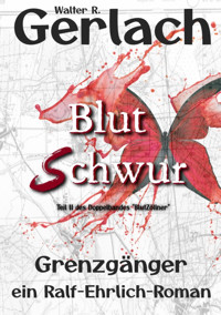 Grenzgänger: Blutschwur - Walter R. Gerlach - E-Book