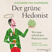 Der grüne Hedonist - Alexander von Schönburg - Hörbuch