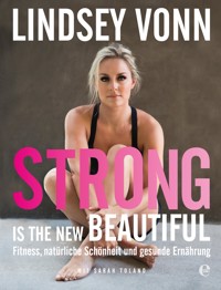 Strong is the new beautiful - Lindsey Vonn - E-Book