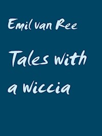 Tales with a wiccia - Emil van Ree - E-Book