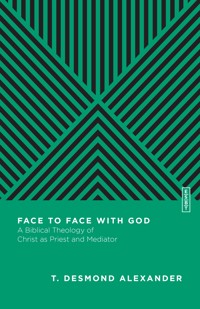 Face to Face with God - T. Desmond Alexander - E-Book