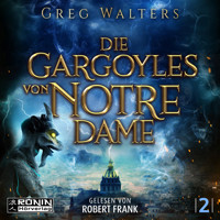 Die Gargoyles von Notre Dame - Die Gargoyles von Notre Dame, Band 2 (ungekürzt) - Greg Walters - Hörbuch