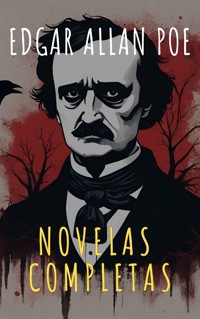 Edgar Allan Poe: Novelas Completas - Edgar Allan Poe - E-Book