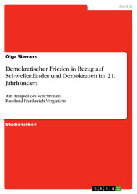Demokratischer Frieden in Bezug auf  Schwellenländer und Demokratien im 21. Jahrhundert - Olga Siemers - E-Book