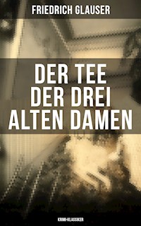Der Tee der drei alten Damen (Krimi-Klassiker) - Friedrich Glauser - E-Book