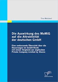 Die Auswirkung des MoMiG auf die Attraktivität der deutschen GmbH - Tino Melchert - E-Book