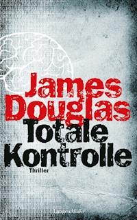 Totale Kontrolle - James Douglas - E-Book
