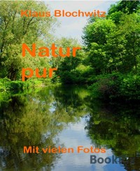 Natur pur - Klaus Blochwitz - E-Book