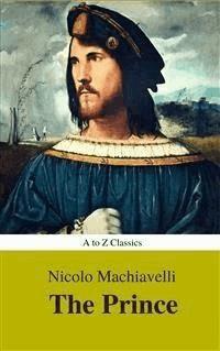 The Prince (Best Navigation, Active TOC) (A to Z Classics) - AtoZ Classics - E-Book