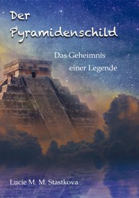 Der Pyramidenschild - Lucie Stastkova von Ostrov - E-Book