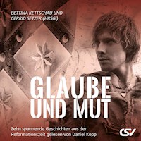 Glaube und Mut - Bettina Kettschau - Hörbuch