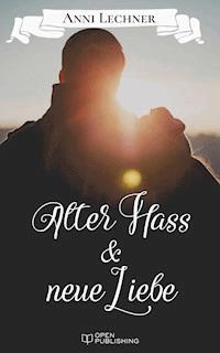 Alter Hass und neue Liebe - Anni Lechner - E-Book