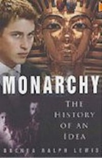 Monarchy: The History of an Idea - Brenda Ralph Lewis - E-Book
