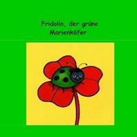 Fridolin, der grüne Marienkäfer - Don Chyron - E-Book