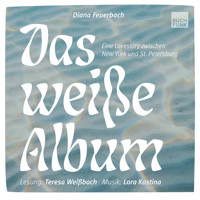 Das weiße Album - Eine Lovestory zwischen New York und St. Petersburg (ungekuerzt) - Diana Feuerbach - Hörbuch