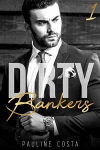 Dirty Bankers - Tome 1 - Pauline Costa - E-Book