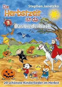 Die Herbstzeit ist da - 20 schönste Kinderlieder im Herbst - Stephen Janetzko - E-Book