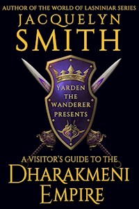 A Visitor’s Guide to the Dharakmeni Empire - Jacquelyn Smith - E-Book