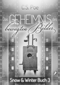 Das Geheimnis des bewegten Bildes - C.S. Poe - E-Book