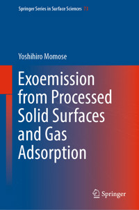 Exoemission from Processed Solid Surfaces and Gas Adsorption - Yoshihiro Momose - E-Book