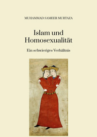 Islam und Homosexualität: - Muhammad Sameer Murtaza - E-Book