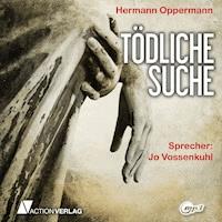 Tödliche Suche - Hermann Oppermann - Hörbuch