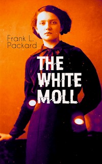 THE WHITE MOLL - Frank L. Packard - E-Book