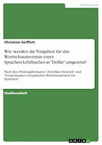 Wie werden die Vorgaben für das Wortschatzinventar eines Sprachen-Lehrbuches in "Delfin" umgesetzt? - Christian Seiffert - E-Book