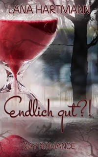 Endlich gut !? - Lana Hartmann - E-Book