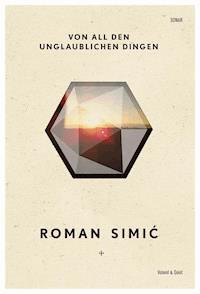 Von all den unglaublichen Dingen - Roman Simić - E-Book