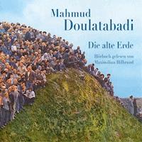 Die alte Erde - Mahmud Doulatabadi - E-Book + Hörbuch