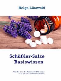 Schüßler-Salze Basiswissen - Helga Libowski - E-Book