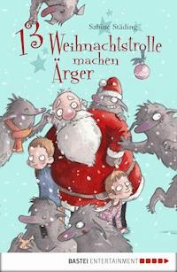 13 Weihnachtstrolle machen Ärger - Sabine Städing - E-Book + Hörbuch
