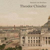 Theodor Chindler - Bernard von Brentano - Hörbuch