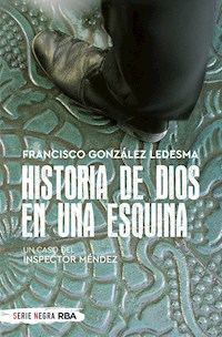Historia de Dios en una esquina - Francisco González Ledesma - E-Book