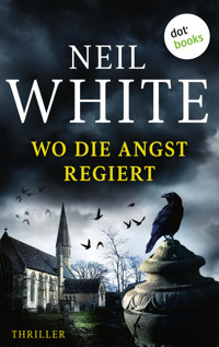 Wo die Angst regiert - Neil White - E-Book