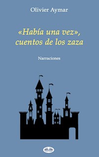 «Había Una Vez», Cuentos De Los Zaza - Olivier Aymar - E-Book