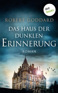Das Haus der dunklen Erinnerung - Robert Goddard - E-Book