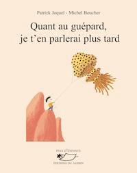 Quant au guépard, je t’en parlerai plus tard - Patrick Joquel - E-Book