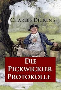 Die Pickwickier-Protokolle - Charles Dickens. - E-Book