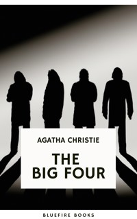 The Big Four: A Classic Detective eBook Replete with International Intrigue - Agatha Christie - E-Book