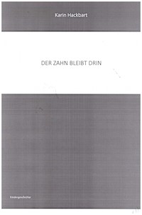 ....der Zahn bleibt drin - Karin Hackbart - E-Book