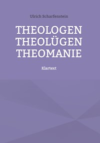 Theologen Theolügen Theomanie - Ulrich Scharfenstein - E-Book