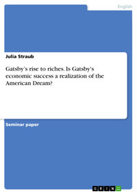 Gatsby’s rise to riches. Is Gatsby's economic success a realization of the American Dream? - Julia Straub - E-Book