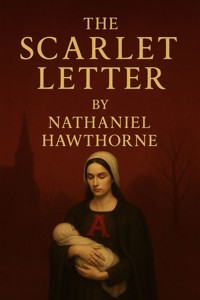 THE SCARLET LETTER (Illustrated) - Nathaniel Hawthorne - E-Book