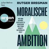 Moralische Ambition - Wie man aufhört, sein Talent zu vergeuden und etwas schafft, das wirklich zählt (Autorisierte Lesefassung) - Rutger Bregman - Hörbuch