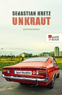 Unkraut: Tatort Neukölln - Sebastian Kretz - E-Book