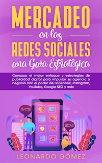 Mercadeo en las Redes Sociales: una Guía Estratégica - Leonardo Gómez - E-Book