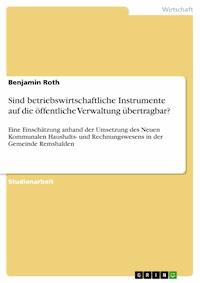 Sind betriebswirtschaftliche Instrumente auf die öffentliche Verwaltung übertragbar? - Benjamin Roth - E-Book